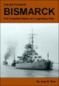 The Battleship Bismarck, The Complete History of a Legendary Ship